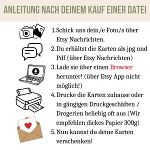 May include: A black and white illustration of a camera, a chat bubble, a laptop with a download icon, a printer, and an envelope with a heart. The text reads: "ANLEITUNG NACH DEINEM KAUF EINER DATEI 1. Schick uns dein/e Foto/s &uuml;ber Etsy Nachrichten. 2. Du erh&auml;ltst die Karten als jpg und Pdf (&uuml;ber Etsy Nachrichten) 3. Lade sie &uuml;ber einen Browser herunter! (&uuml;ber Etsy App nicht m&ouml;glich!) 4. Drucke die Karten zuhause oder in g&auml;ngigen Druckgesch&auml;ften / Drogerien beliebig oft aus (Wir empfehlen dickes Papier 300g) 5. Nun kannst du deine Karten verschenken!"