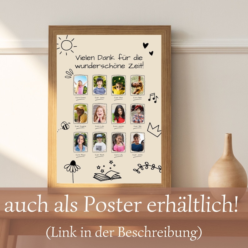 May include: A framed poster with a beige background and black handwritten text that says "Vielen Dank f&uuml;r die wundersch&ouml;ne Zeit!"  The poster has 16 small photos of children in frames with handwritten names below each photo.  There are also drawings of a sun, hearts, a bee, a crown, musical notes, a book, and a flower.