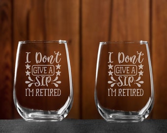 I don't give a sip I'm retired funny wine glass for Mom, Nurse retirement gifts for women, Boss leaving gift, retirement gifts for coworker
