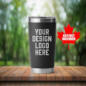 May include: A black stainless steel tumbler with a silver lid. The tumbler has the text "YOUR DESIGN LOGO HERE" printed on the side. A red Canadian maple leaf with the text "GST/HST INCLUDED" is in the background.