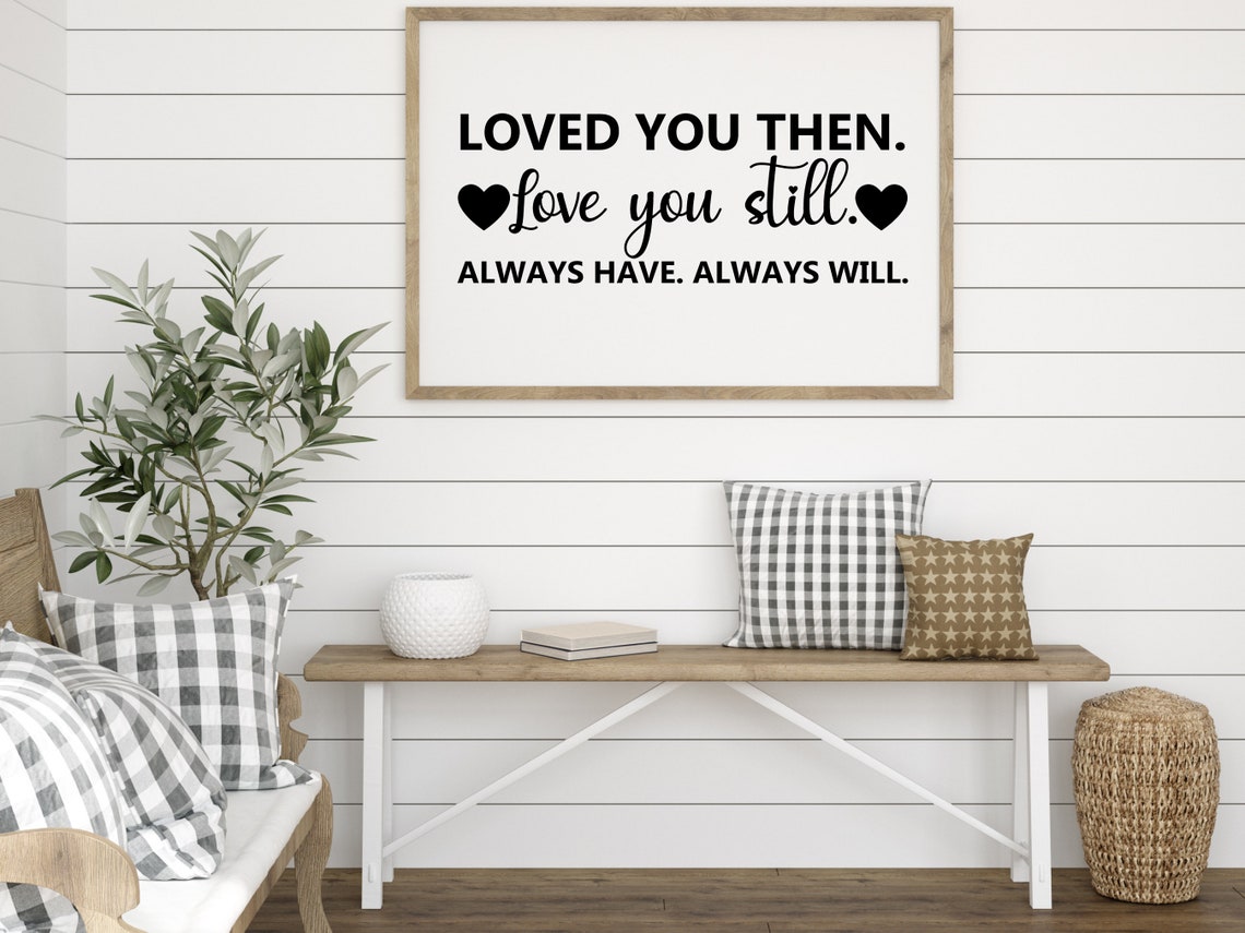 Loved You Then Love You Still Always Have Always Will SVG Etsy
