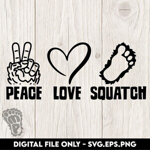 Bigfoot Sasquatch Peace Love Squatch - SVG, PNG, EPS Digital Files