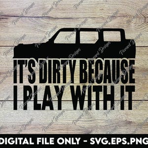 Ford Bronco - Es ist schmutzig, weil ich damit spiele - SVG, PNG, EPS Digitale Dateien