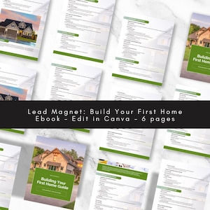 May include: A six-page ebook titled "Building Your First Home Guide" with a green and white colour scheme. The cover features a photo of a house with a swimming pool. The ebook is a lead magnet and can be edited in Canva.