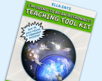Ella Says: I'm Going to be an Astronaut! Teaching Tool Kit (educator's guide, teaching guide)