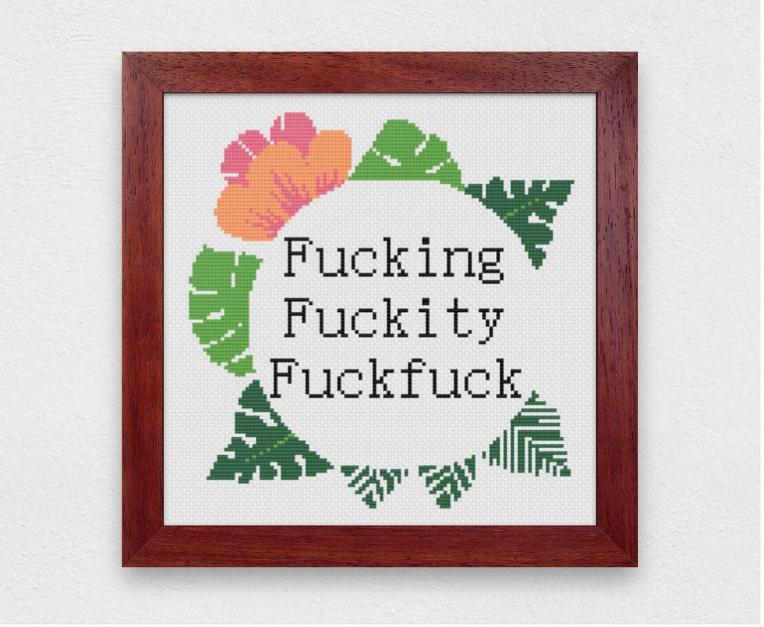 Cross Stitch Pattern Fucking Fuckity Fuck Fuck Download Etsy