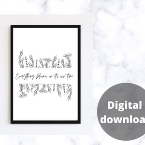Everything blooms botanical quote print