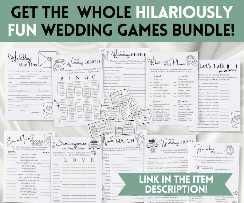 May include: A set of printable wedding games with black and white illustrations. The games include "Wedding Mad Libs", "Wedding Bingo", "Wedding Bestie", "What's on Your Phone", "Let's Talk Numbers", "Ever or Never", "Scattergories", "Mind Match", "Wedding Trivia", and "Remember When".