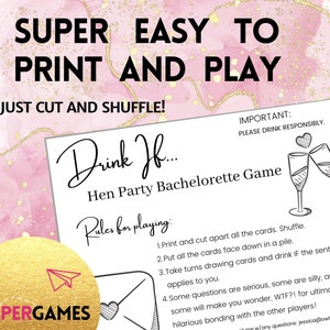 May include: A printable bachelorette party game with the title "Drink If... Hen Party Bachelorette Game". The game includes instructions to print and cut apart the cards, shuffle them, and take turns drawing cards. The player must drink if the sentence on the card applies to them. The game includes a warning to drink responsibly.