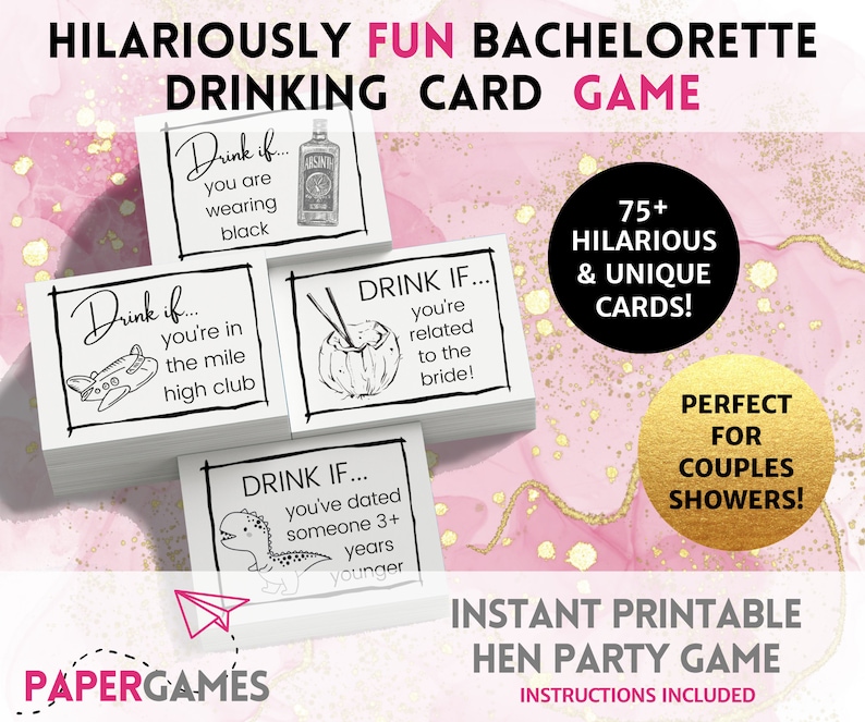 May include: A printable bachelorette party game with 75+ cards featuring drinking game prompts. The cards are white with black text and illustrations. The text on the cards reads "Drink if..." followed by a prompt. The game is perfect for couples showers.