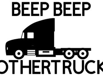 Beep beep like a trucker