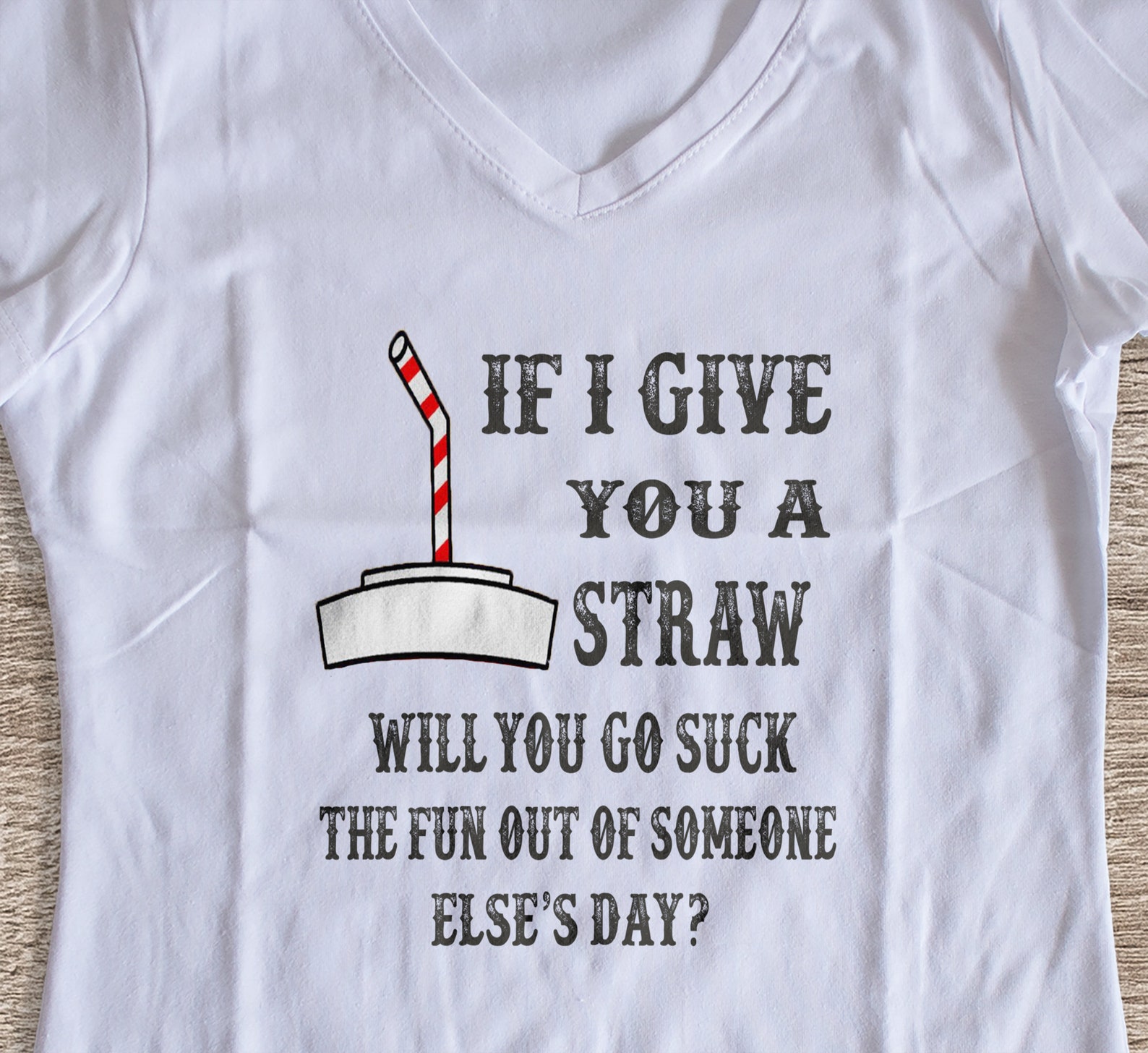 If I Give You a Straw will you go suck the fun out of someone Etsy