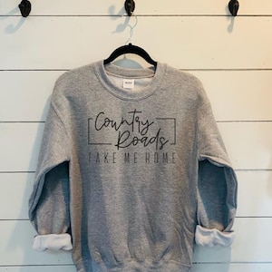 Country roads take me home crewneck, Cozy and cute sweatshirt