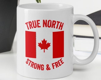 True North Strong and Free Mug, Proud to be Canadian Mug, Happy Canada Day Mug, Canada Mug, Canada Flag Mug