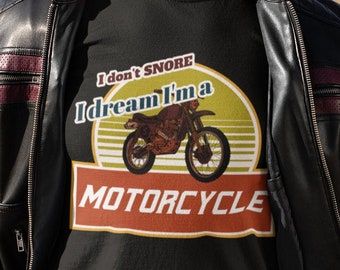 I Don't Snore I Dream I’m A Motorcycle Shirt, Biker Gift, Motorcycle Lover T-Shirt, Funny Biker Shirt