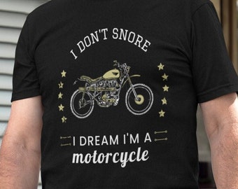 I Don't Snore I Dream I’m A Motorcycle Tee, Biker Gift, Motorcycle Lover T-Shirt, Funny Biker Shirt