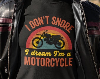 I Don't Snore I Dream I’m A Motorcycle Shirt, Biker Gift, Motorcycle Lover T-Shirt, Funny Biker Shirt