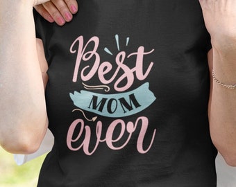 Best Mom Ever Shirt, Best Mom Shirt, Gift for Mom, Gift for Her, Mother’s Day Shirt, Wife Shirt, Mommy T-Shirt, New Mom Gift