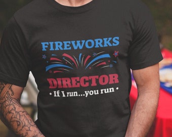 Fireworks Director If I Run You Run Shirt, Funny 4th of July T-shirt, Independence Day Tee, Funny America Shirt