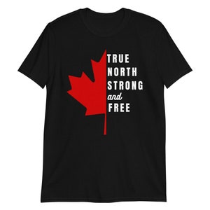 May include: Black t-shirt with a red maple leaf and the text "TRUE NORTH STRONG and FREE" in white.