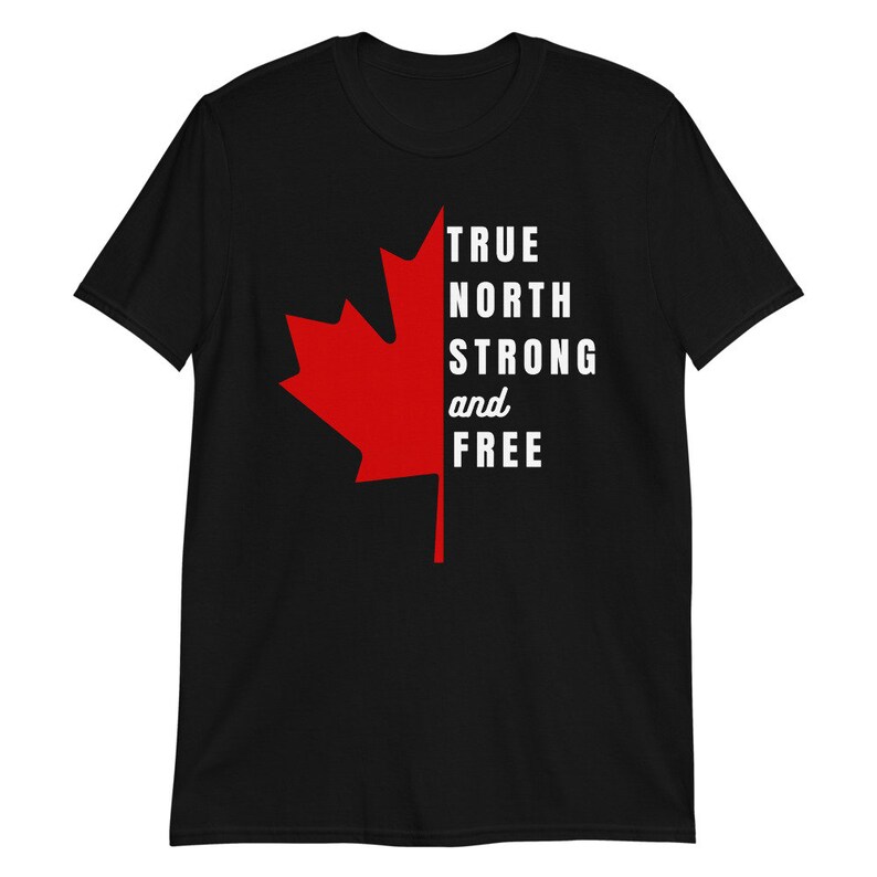 May include: Black t-shirt with a red maple leaf and the text "TRUE NORTH STRONG and FREE" in white.
