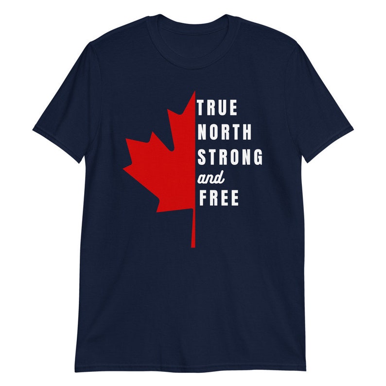 May include: Navy blue t-shirt with a red maple leaf and the text "TRUE NORTH STRONG and FREE" in white.