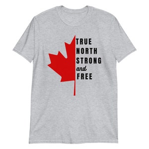 May include: A heather grey t-shirt with a red maple leaf and the text "TRUE NORTH STRONG and FREE".