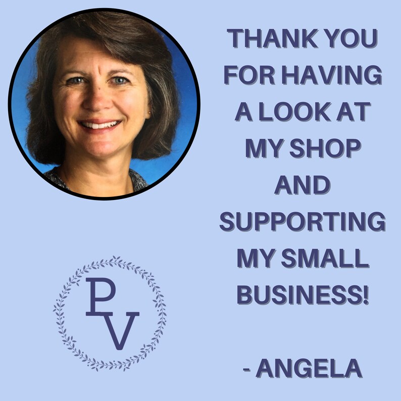 May include: A woman smiles and thanks customers for supporting her small business. The image includes the text "Thank you for having a look at my shop and supporting my small business! - Angela" and a logo with the letters "P" and "V" inside a wreath.