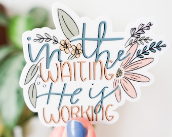 In The Waiting He Is Working Sticker- Decal