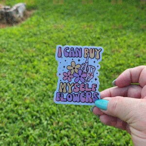 I Can Buy Myself Flowers, Flexible Magnet,40oz Tumbler, Cup Magnet, Gift For You, Gift For Her, Gift For Him