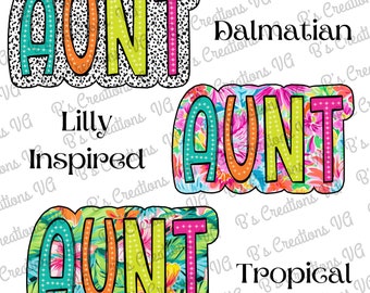 May include: Three colorful "AUNT" designs. One features a Dalmatian print, another a floral pattern, and the last a tropical leaf design. Each design has a unique color scheme, including teal, orange, pink, and green.