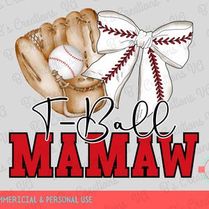 May include: A watercolor illustration of a baseball glove, baseball, and a red and white bow with the text "T-Ball Mamaw" in red with black outlines.