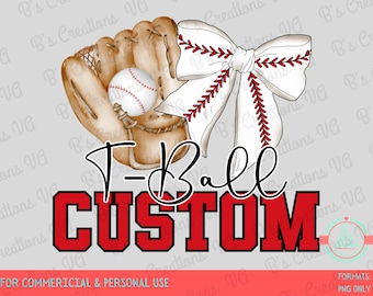 May include: A red and black baseball themed graphic with a white bow, a brown baseball glove, and a white baseball. The text "T-Ball CUSTOM" is in red with a black outline.