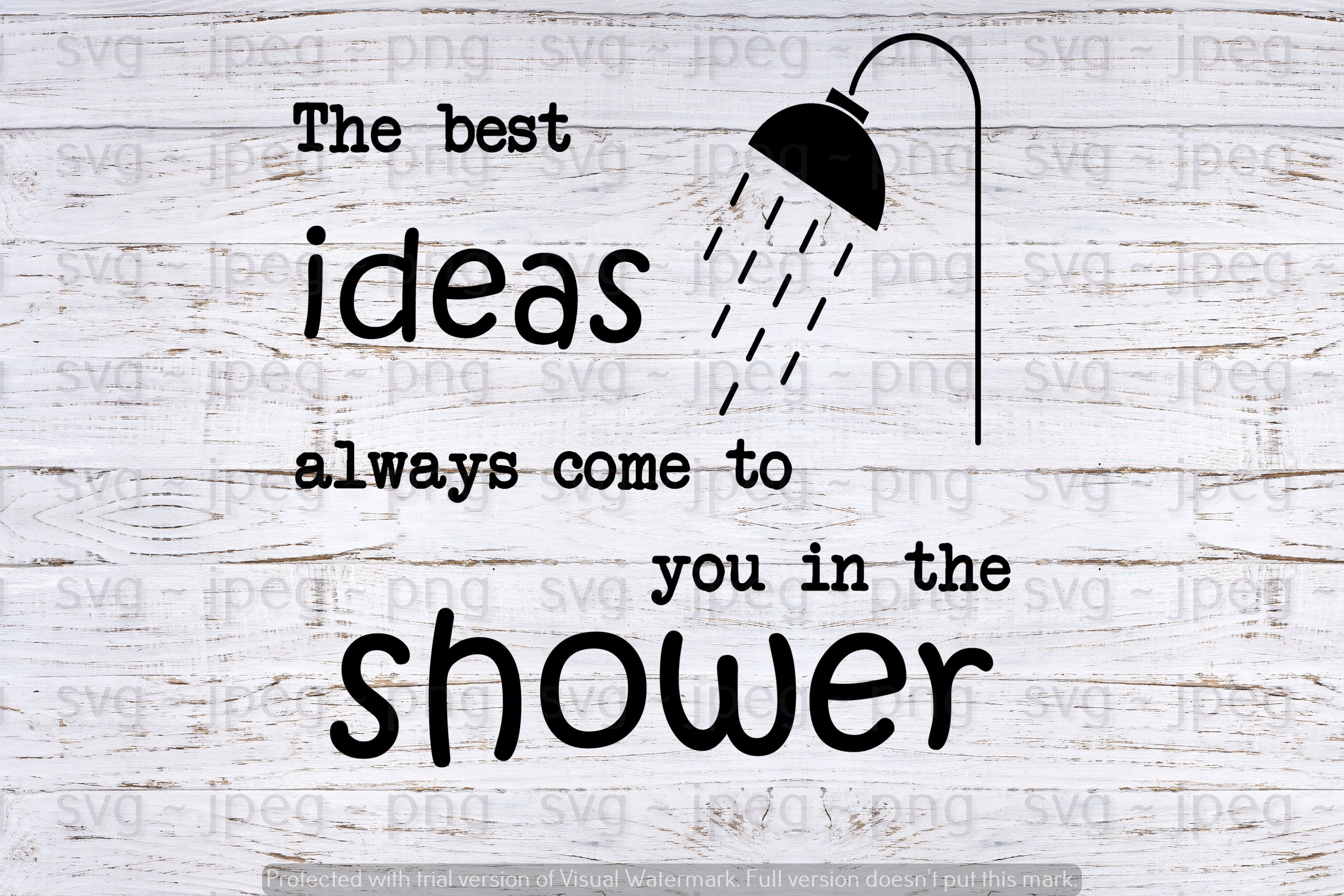 The Best Ideas Always Come to You in the Shower Svg Jpeg Png Etsy