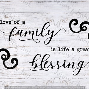 The love of a family is life&#39;s greatest blessing ~ svg, jpeg, png ~ digital download, printable, vinyl cutter