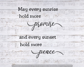May every sunrise hold more promise, and every sunset hold more peace, svg, jpeg, png