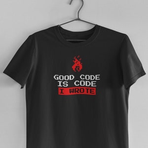 Funny Programmer T-Shirt: 'Good Code Is Code I Wrote' – Perfect Gift for Software Engineers