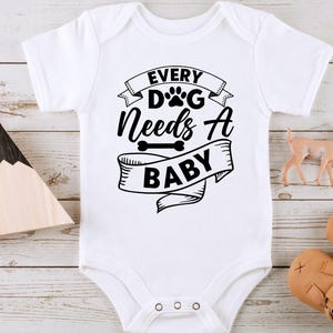 Every Dog Needs A Baby Onesie® ~ Pet Lover Baby Onesie® ~ Newborn Infant Bodysuit ~ Pregnancy Announcement Onesie ~ First Child ~ New Mom