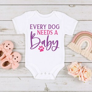 Every Dog Needs A Baby Onesie® ~ Pet Lover Baby Onesie® ~ Newborn Baby Onesie®