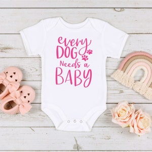 Every Dog Needs A Baby Onesie® ~ Pet Lover Baby Onesie® ~ Newborn Baby Onesie®