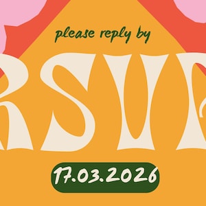 May include: A bright orange background with a pink and red design. The text "please reply by" is written in green. The word "RSVP" is written in white with a wavy font. The date "17.03.2026" is written in green.