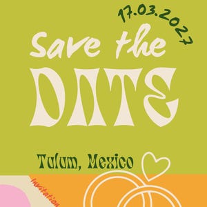 May include: Save the Date invitation with a green background, white text, and a date of 17.03.2027. The text says "Adam & Emily are getting married... Save the Date" and "Tulum, Mexico". The bottom of the invitation has a pink and orange flower with two white rings.