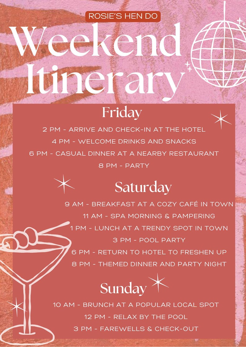 May include: Pink and orange graphic with the text "Rosie's Hen Do Weekend Itinerary." The itinerary includes activities like arrival, dinner, spa, pool party, and brunch. A disco ball and cocktail illustration are also present.