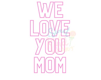 We love you mom digital file, Mother’s Day. Digital file for moms. Svg, png, digital file for cricut