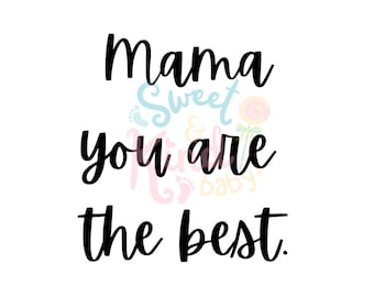 Mama you are the best digital file, Mother’s Day. Svg, png digital file for cutting machine.