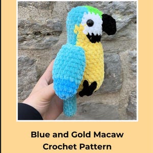 May include: Crochet pattern for a blue and gold macaw. The pattern includes instructions for crocheting the bird's body, wings, and beak.