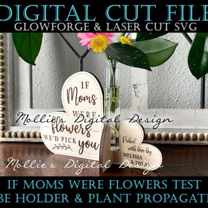 Glowforge File | Laser SVG File | If Moms were flowers Plant Propagation Stand | Digital Laser Cut File | Heart Test Tube Holder | Customize