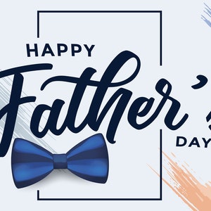 May include: A Father's Day card with the words "Happy Father's Day" in a stylish script font. A blue bow tie is centered below the text, and colourful brushstrokes in blue, grey, and peach adorn the background.