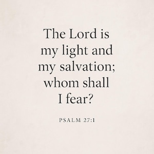 Puede incluir: Imagen cuadrada con el texto "The Lord is my light and my salvation; whom shall I fear?" y "PSALM 27:1" en negro. El fondo es de color beige claro.