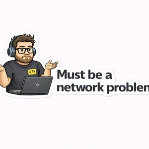 Könnte beinhalten: Aufkleber mit einer Cartoon-Illustration einer Person mit Kopfhörern und Brille, die mit einem Laptop die Achseln zuckt. Der Text lautet: „Muss ein Netzwerkproblem sein.“